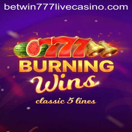 Exciting Gameplay of BurningWins with Betwin777