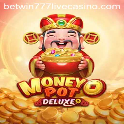MoneyPotDELUXE: A Thrilling New Slot Game from betwin777